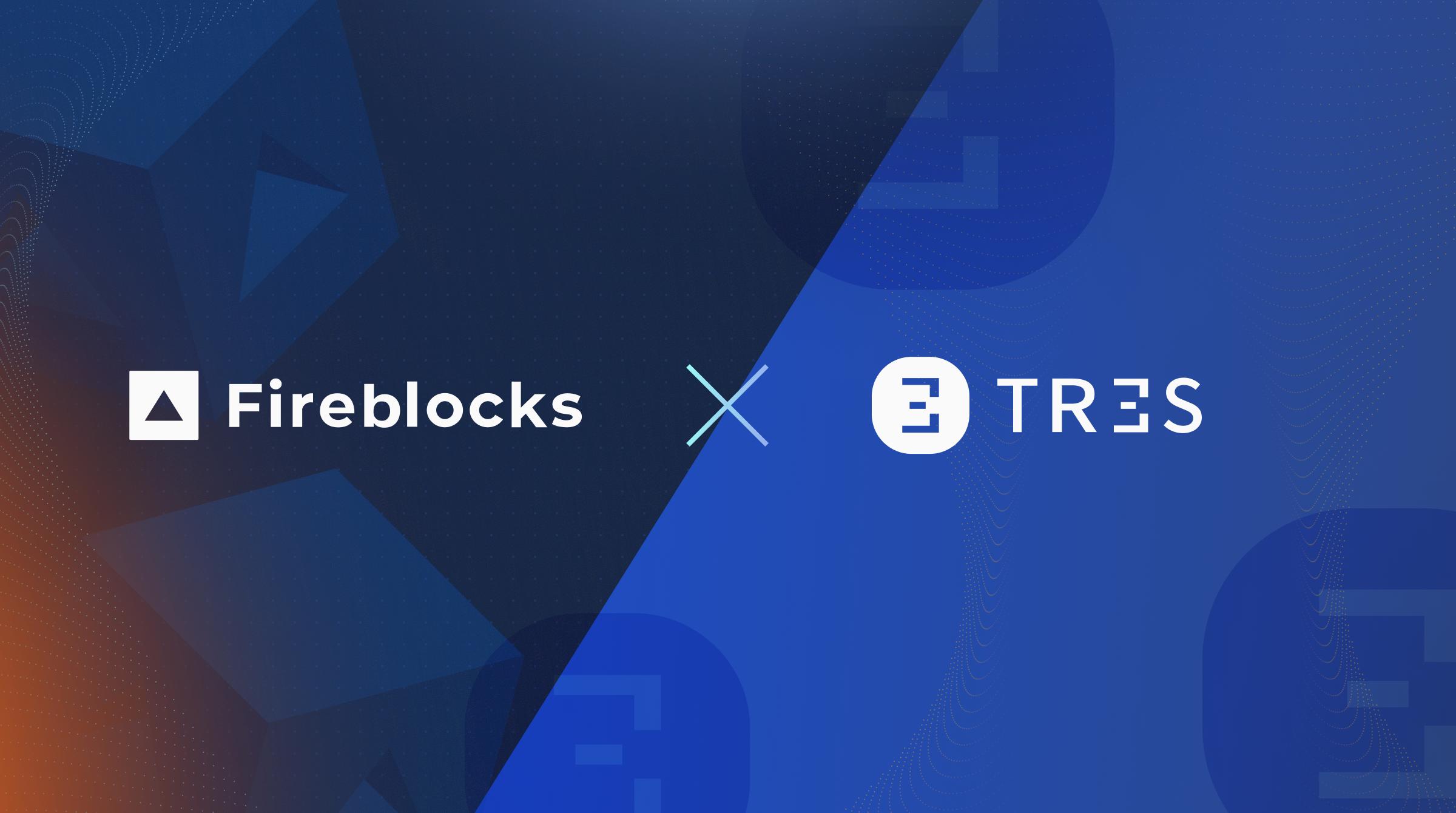 Fireblocks expands institutional reach with TRES Finance acquisition