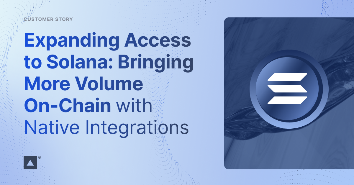 Fireblocks Expands Solana Access with Native Integrations | Fireblocks