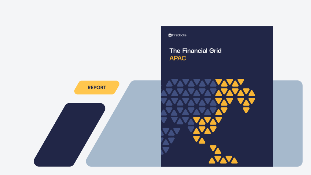 The Financial Grid APAC, spotlighting Asia Pacific respondents to Fireblocks global survey of over 600 C-suite and executives from financial institutions and corporates.